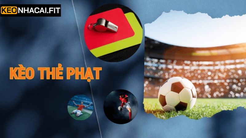 Một vài bí quyết chơi kèo thẻ phạt thu lợi nhuận cao